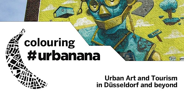 Colouring #urbanana – Urban Art and Tourism in Düsseldorf and beyond