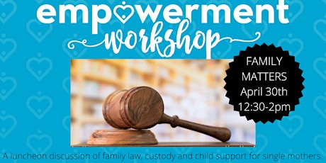 Single Mom Strong Empowerment Workshop- Family Law, Custody & Child Support