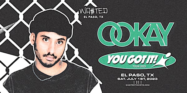 El Paso: OOKAY - You got It Tour  @ 11:11 [18+]