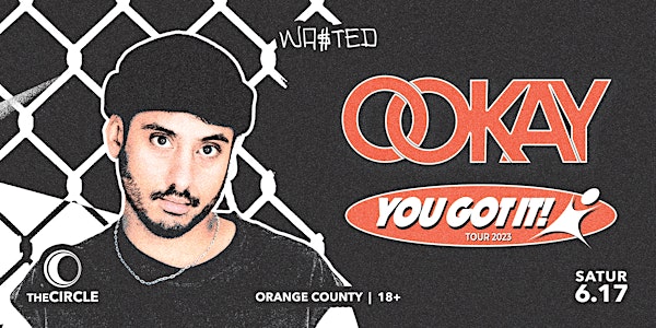 Orange County: OOKAY - You Got It Tour @ The Circle OC [18+]