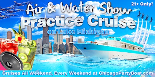 Air & Water Show Practice Cruise on LakeMichigan | 21+ | Live DJ | Full Bar primary image