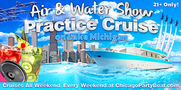 Air & Water Show Practice Cruise on LakeMichigan | 21+ | Live DJ | Full Bar
