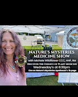 Nature's Mysteries Medicine Show with Michele Wildflower CCC, HHP,  RM primary image