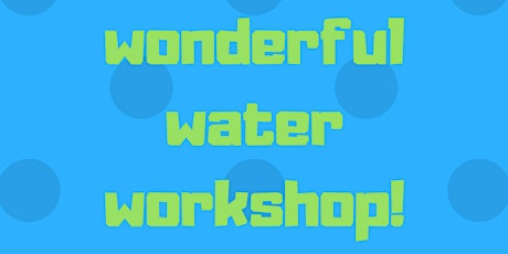 Wonderful Water Workshop primary image