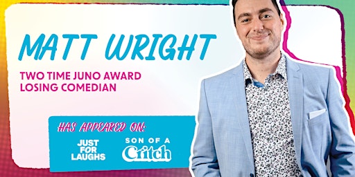Matt Wright: Two Time JUNO Award Losing Comedian