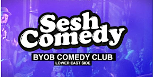 Imagem principal de SESH Comedy - LES BYOB Comedy Club!