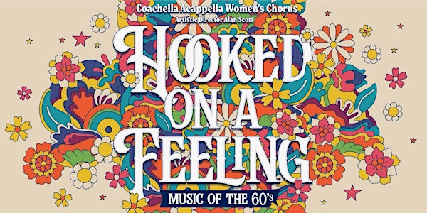 Coachella Acappella presents Hooked On a Feeling, Music of the  60's