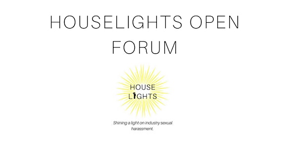 Houselights Open Forum