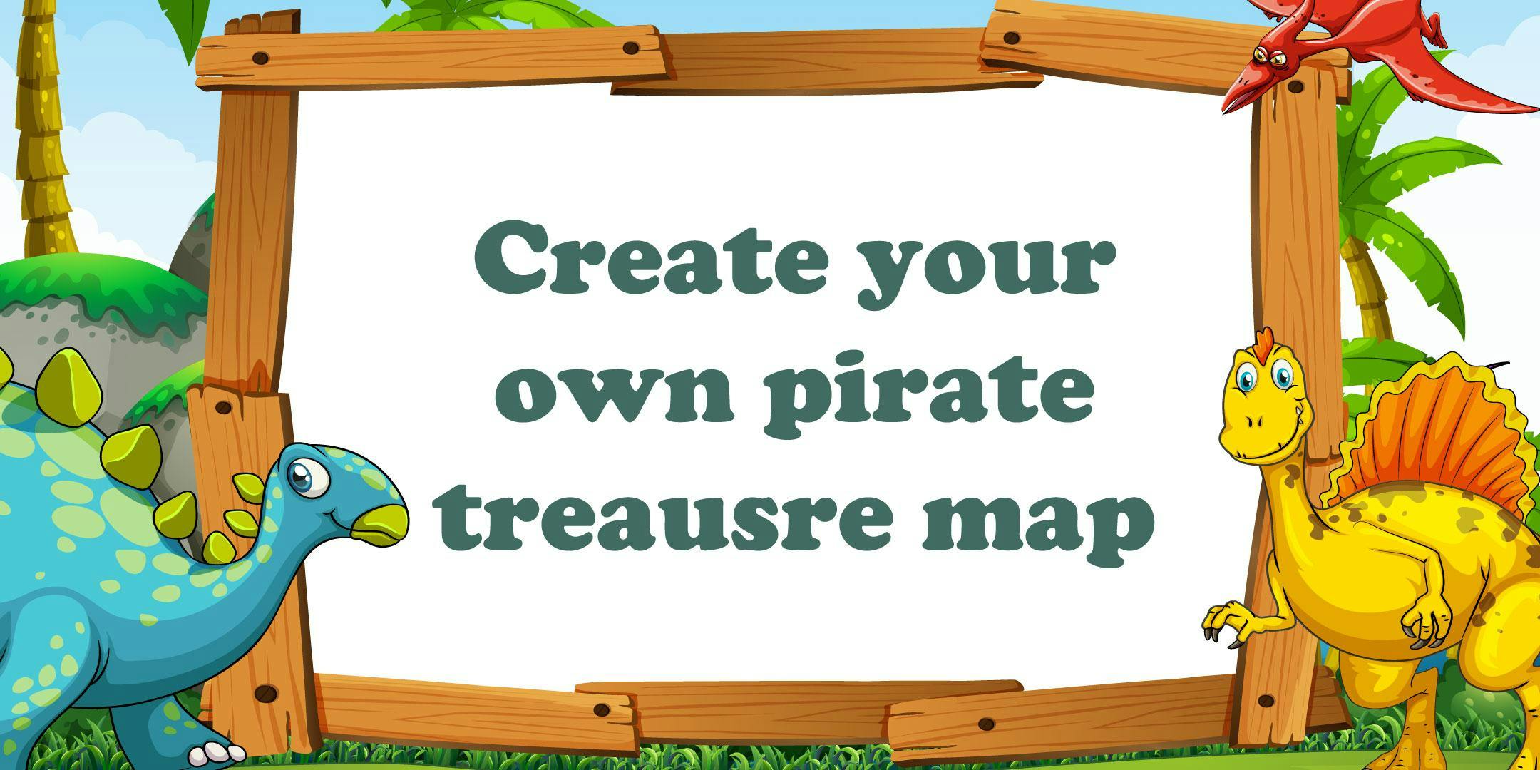 create your own pirate treasure map 3 oct 2018