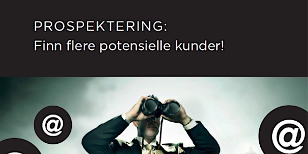 Salgsskolen - Prospektering: Finn flere potensielle kunder!