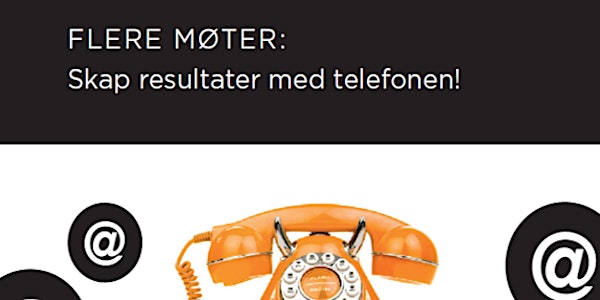 Salgsskolen - Flere møter: Skap resultater med telefonen!