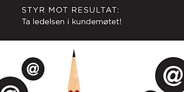Salgsskolen - Styr mot resultat: Ta ledelsen i kundemøtet!