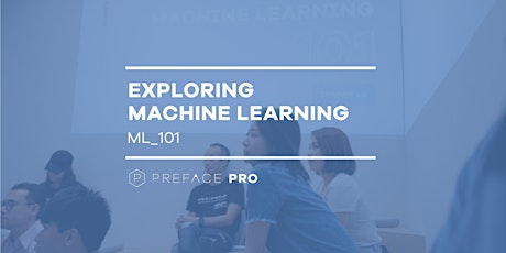 Exploring Machine Learning (ML_101) — Preface Workshop | 26 August 2018 primary image