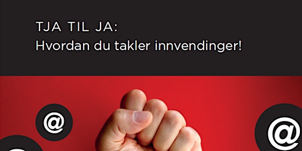Salgsskolen - Tja til ja: Hvordan du takler innvendinger! (Selgende argumen...