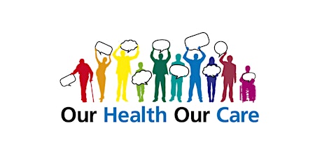 Our Health Our Care Public Engagement Event primary image