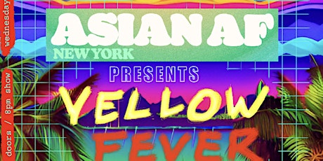 Asian AF presents: Yellow Fever Dream with Joy F*ck Club