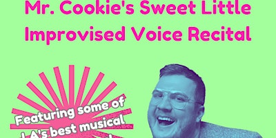Mr. Cookie’s Sweet Little Improvised Vocal Recital