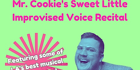 Mr. Cookie's Sweet Little Improvised Vocal Recital