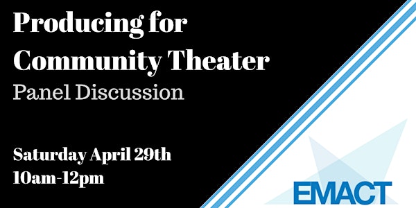 EMACT Panel Discussion - Producing for Community Theater