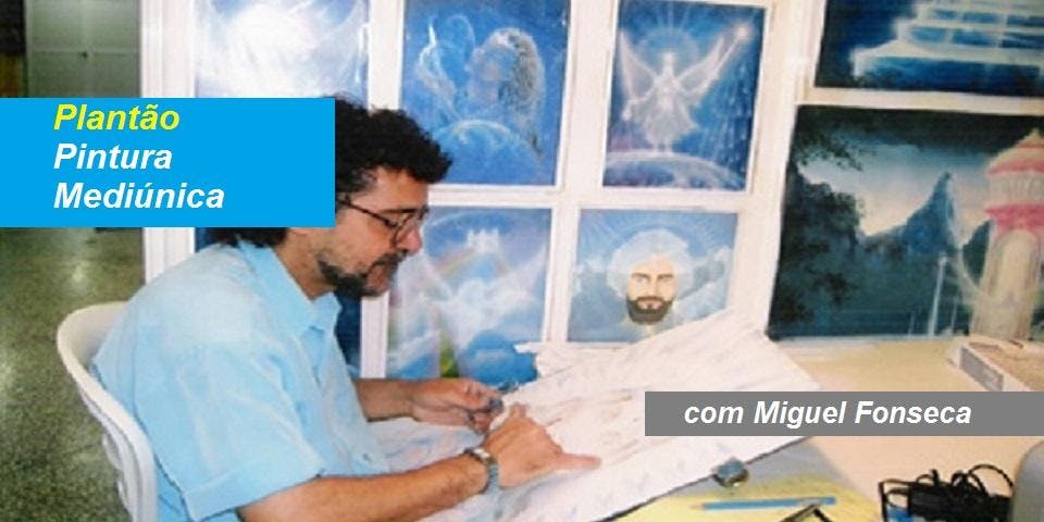 Atendimento PINTURA MEDIUNICA - MIGUEL FONSECA - 24 AGO 2018