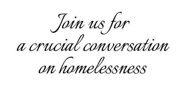 A Crucial Conversation on Homelessness