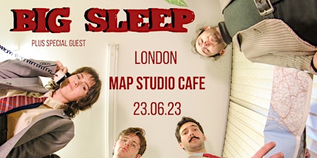 BIG SLEEP at MAP STUDIO CAFE - LONDON