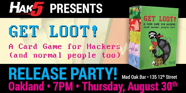 HAK5 DEBUT PARTY: GET LOOT! A Card Game for Hackers (and normal people too)
