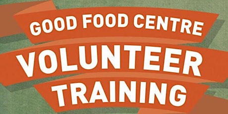 Good Food Centre Volunteer Training primary image