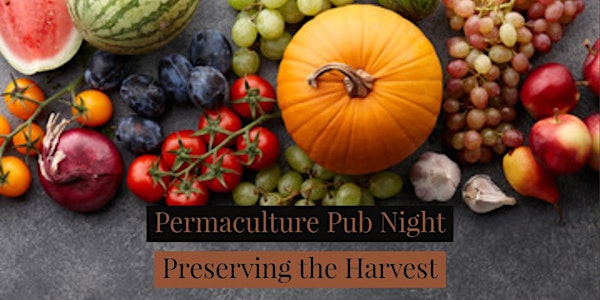 Permaculture Pub Night: Preserving the Harvest