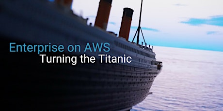 Enterprise on AWS: Turning the Titanic  primary image