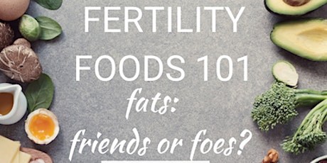 Fertility Foods 101. Fats: friend or foe? primary image