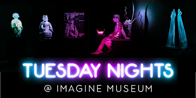 Primaire afbeelding van Tuesday Nights at Imagine Museum