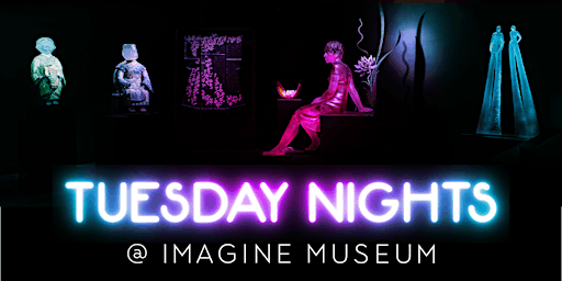 Primaire afbeelding van Tuesday Nights at Imagine Museum