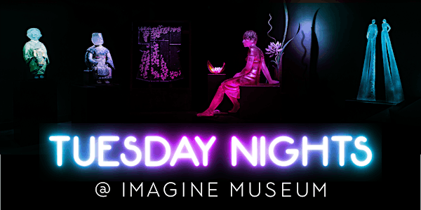 Tuesday Nights at Imagine Museum