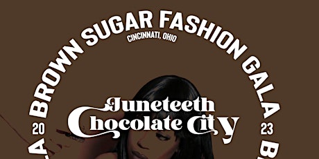 Brown Sugar Fashion Gala: Chocolate City - A Juneteenth Celebration