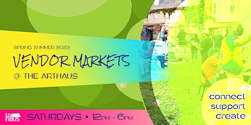 Imagem principal de ArtHaus Vendor Markets! (Spring-Summer 2023)