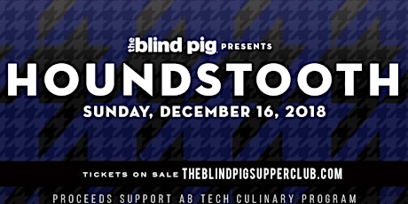 The Blind Pig Supper Club presents: Houndstooth supporting the AB Tech Student Culinary Team primary image