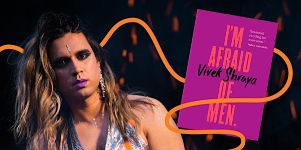 LitFest Presents: Vivek Shraya: I'm Afraid Of Men