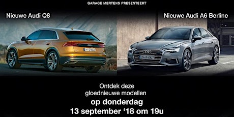Primaire afbeelding van Lancering nieuwe Audi Q8 en Audi A6 Donderdag 13/09 om 19h