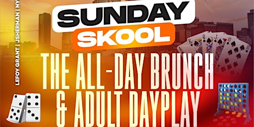 "SUNDAY SKOOL" The Adult Dayplay feat. Amazing Food, DJs, Games & Karaoke! primary image