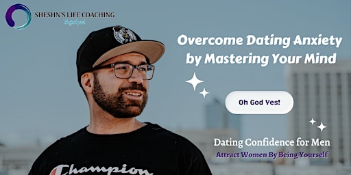 Hauptbild für Overcome Dating Anxiety by Mastering Your Mind - Dating Confidence for Men