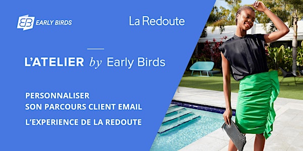 ATELIER by Early Birds x La Redoute - Personnaliser son parcours client email