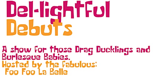 Del Fflur Productions presents... Del-Lightful Debuts