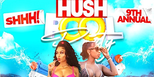 Hush Pool Party 2023 | Sun May 28th | Memorial Day Weekend primary image