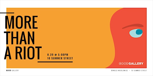 Good Gallery presents 'More Than a Riot' || Opening Reception