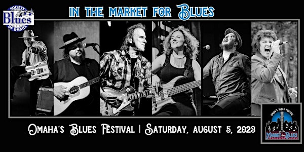In the Market for Blues - 8/5/2023 - Omaha's Blues Fest