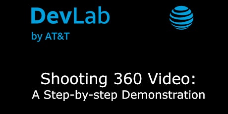 10/10, 6 p.m. FREE "Shooting 360 Video: A Step-by-step Demonstration" AT&T workshops, Chicago primary image