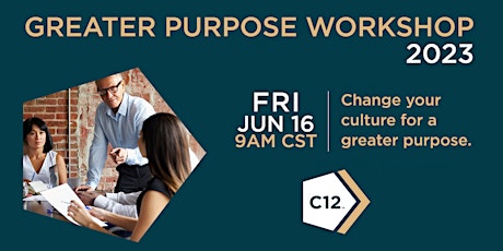 C12 Greater Purpose Workshop June 2023