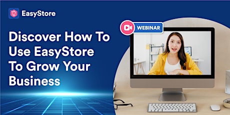 Zoom Webinar: Discover How To Grow Your Business Using EasyStore primary image