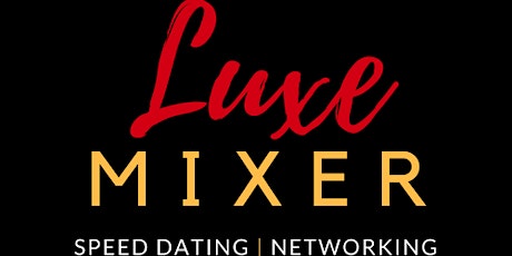  Luxe Mixer Speed Dating - Networking primary image